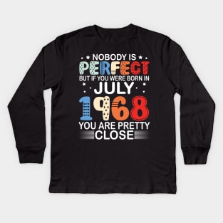 Nobody Is Perfect But If You Were Born In July 1968 You Are Pretty Close Happy Birthday 52 Years Old Kids Long Sleeve T-Shirt